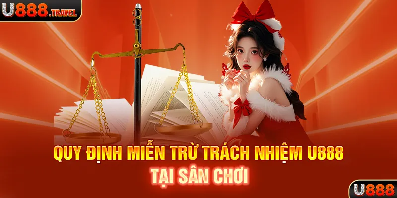 Quy định miễn trừ trách nhiệm U888 tại sân chơi