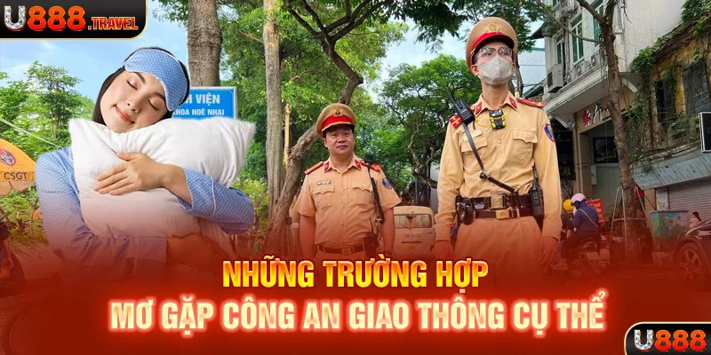 Những trường hợp mơ gặp công an giao thông cụ thể